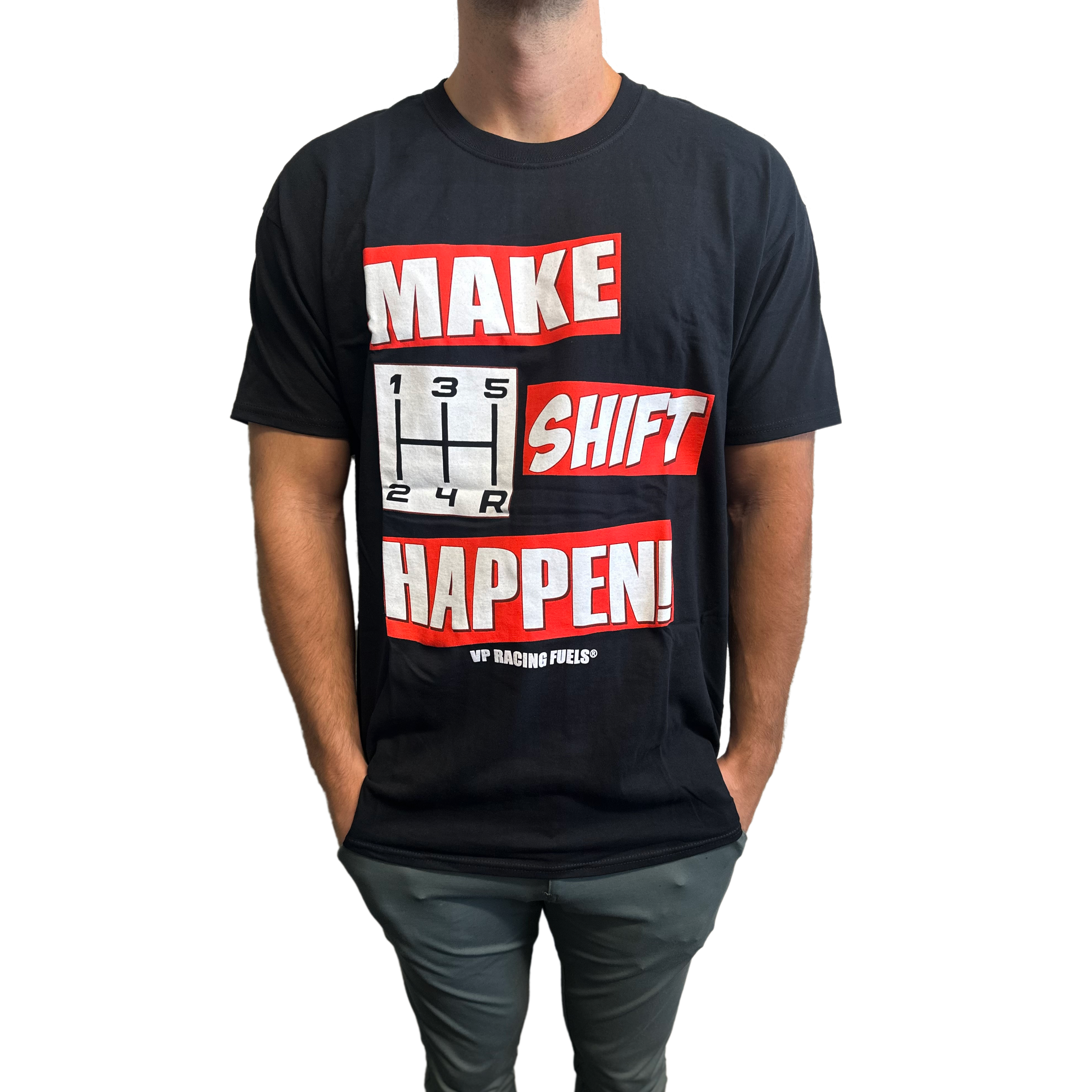 VP Racing Fuels - Make Shift Happen Tee - Softstyle Preshrunk Cotton T-Shirt-SR1 Performance