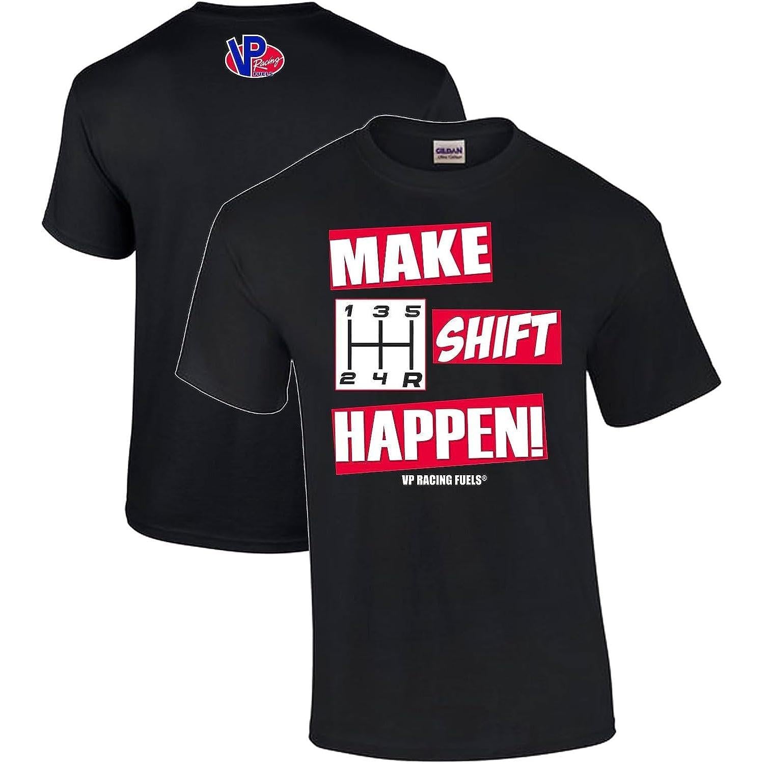 VP Racing Fuels - Make Shift Happen Tee - Softstyle Preshrunk Cotton T-Shirt-SR1 Performance