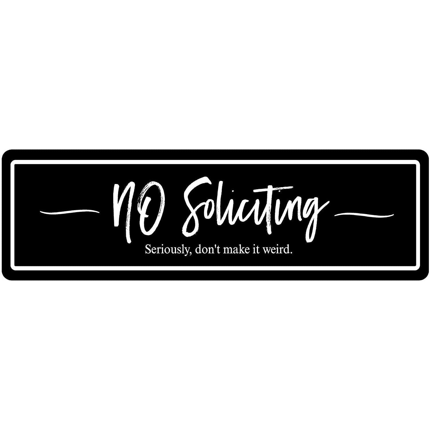 No Soliciting - Seriously, Don't Make It Weird - Home Decor Wall Sign : Black 24" x 7"-SR1 Performance